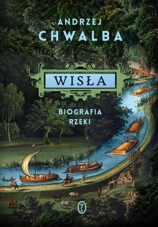 Wisła. Biografia rzeki