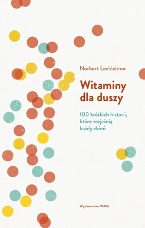 Witaminy dla duszy 100 krótkich historii które rozjaśnią każdy dzień