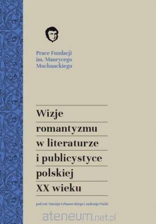 Wizje romantyzmu w literaturze i publicystyce...