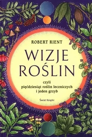 Wizje roślin, czyli 50 roślin leczniczych (i jeden grzyb)