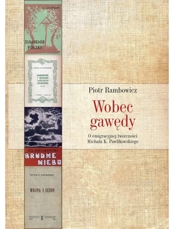 Wobec gawędy. O emigracyjnej twórczości Michała K. Pawlikowskiego