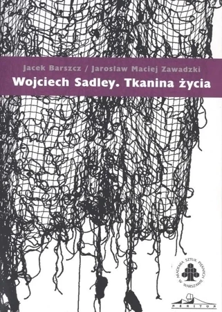 Wojciech Sadley. Tkanina życia