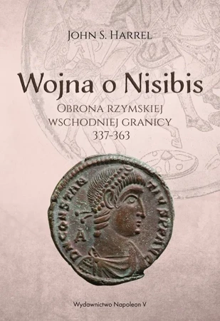 Wojna o Nisibis. Obrona rzymskiej wschodniej granicy 337-363