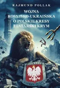 Wojna rosyjsko-ukraińska o POLSKIE KRESY i tatarski Krym