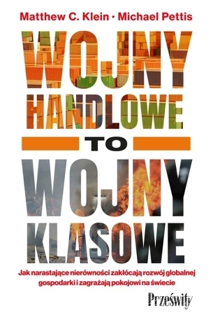 Wojny handlowe to wojny klasowe. Jak narastające nierówności zakłócają rozwój globalnej gospodarki i zagrażają pokojowi na świecie