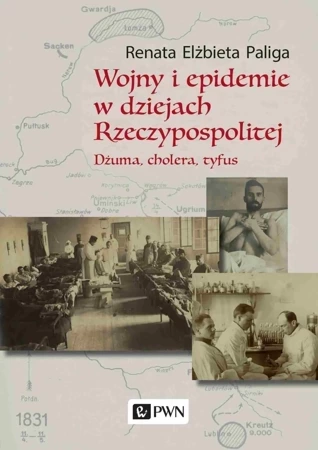 Wojny i epidemie w dziejach Rzeczypospolitej. Dżuma, cholera, tyfus.