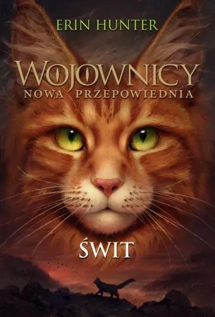 Wojownicy Nowa przepowiednia Tom 3  Świt