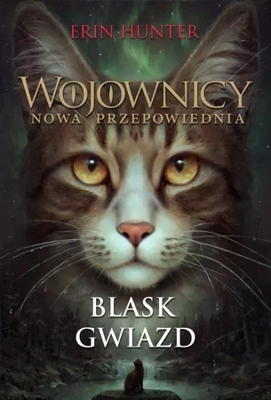 Wojownicy. Nowa przepowiednia Tom 4 Blask gwiazd (wyd. 2022)