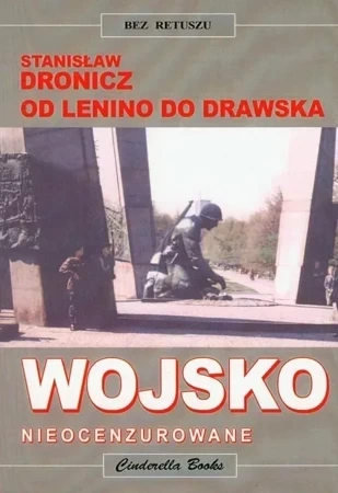 Wojsko nieocenzurowane. Od Lenino do Drawska