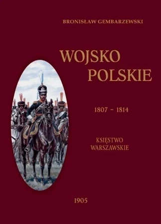 Wojsko polskie 1807-1814 Tom 1 księstwo warszawskie