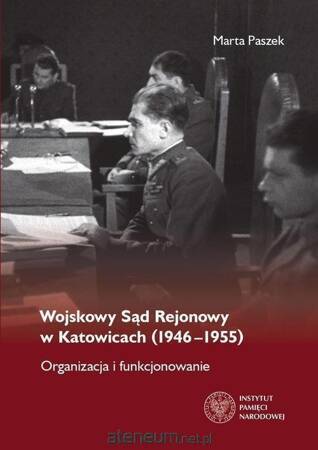 Wojskowy sąd rejonowy w katowicach 1946-1955 organizacja i funkcjonowanie