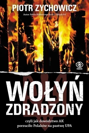 Wołyń zdradzony. czyli jak dowództwo AK... (wyd. 2022)