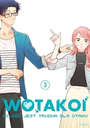 Wotakoi. Miłość jest trudna dla otaku. Tom 3