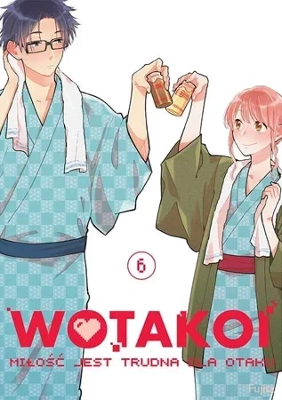 Wotakoi. Miłość jest trudna dla otaku. Tom 6