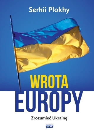 Wrota Europy. Zrozumieć Ukrainę (wyd. 2022)