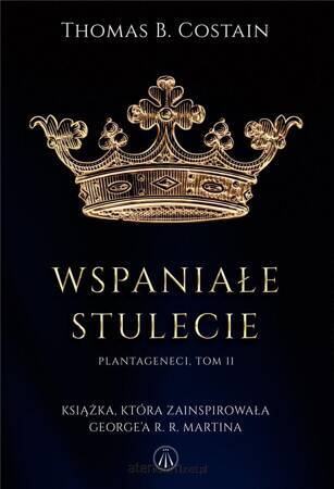 Wspaniałe stulecie. Plantageneci. Tom 2