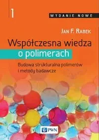 Współczesna wiedza o polimerach Tom 1