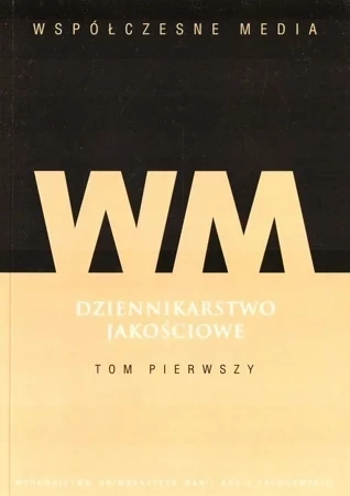 Współczesne media Dziennikarstwo jakościowe Tom 1