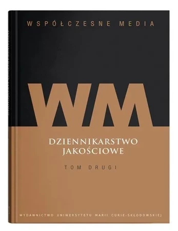 Współczesne media Dziennikarstwo jakościowe Tom 2