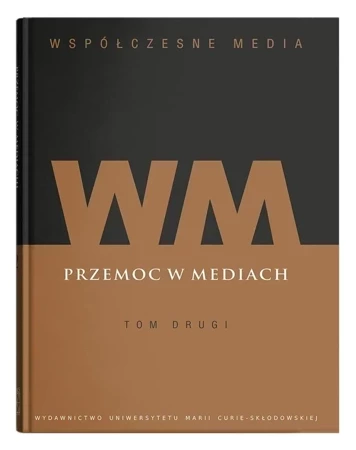 Współczesne media Tom 2. Przemoc w mediach