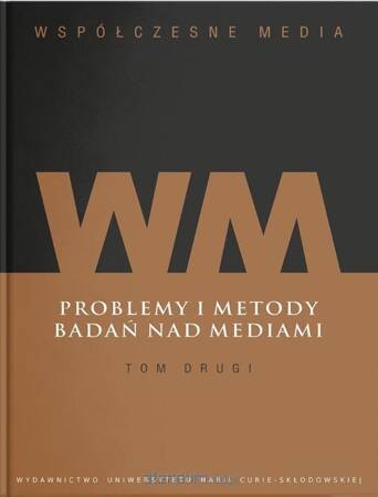 Współczesne media t.2: Problemy i metody badań nad mediami