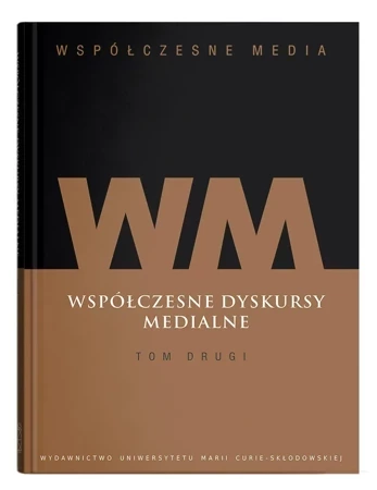 Współczesne media t. 2: Współczesne dyskursy medialne