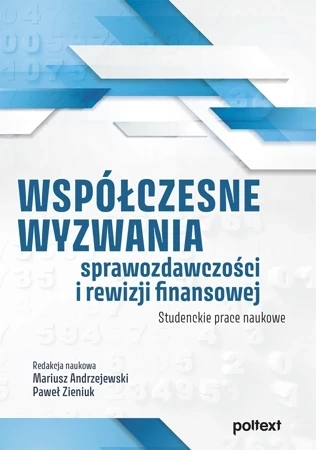 Współczesne wyzwania sprawozdawczości i rewizji finansowej. Studenckie prace naukowe