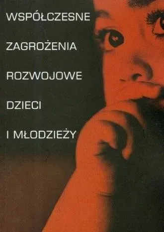 Współczesne zagrożenia rozwojowe dzieci...