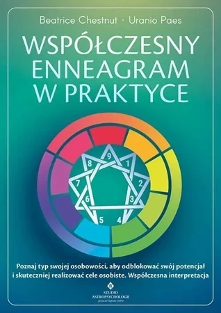 Współczesny enneagram w praktyce. Poznaj typ swojej osobowości, aby odblokować swój potencjał i skuteczniej realizować cele osobiste