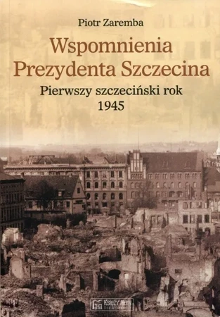 Wspomnienia Prezydenta Szczecina