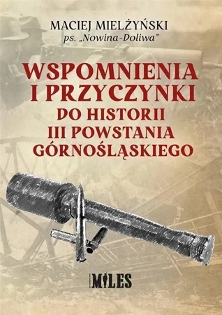 Wspomnienia i przyczynki do historii III Powstania Górnośląskiego