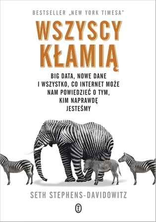 Wszyscy kłamią. Big data, nowe dane i wszystko, co Internet może nam powiedzieć o tym, kim naprawdę jesteśmy wyd. 2022