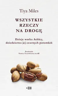 Wszystkie rzeczy na drogę. Dzieje worka Ashley, dziedzictwa jej czarnych potomkiń