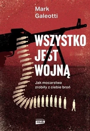 Wszystko jest wojną. Jak mocarstwa zrobiły z ciebie broń