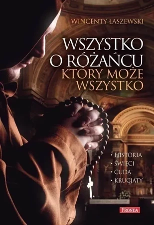 Wszystko o różańcu, ktory może wszystko (wyd. 2020)