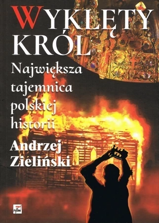 Wyklęty król. Największa tajemnica polskiej historii