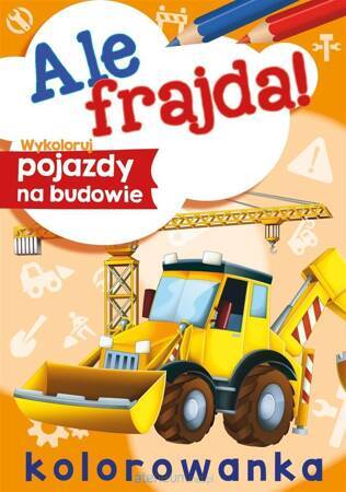 Wykoloruj pojazdy na budowie. Ale frajda!