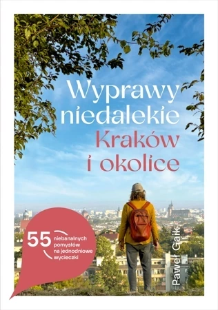 Wyprawy niedalekie. Kraków i okolice