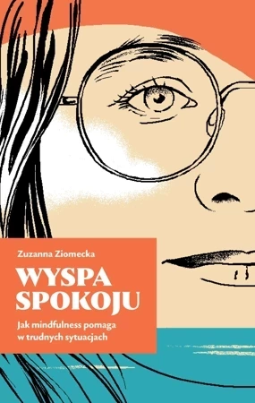 Wyspa Spokoju. Jak mindfulness pomaga w trudnych sytuacjach