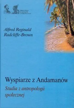 Wyspiarze z Andamanów Studia z antropologii społecznej