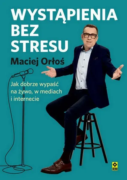 Wystąpienia bez stresu Jak dobrze wypaść nażywo i w internecie