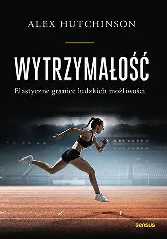 Wytrzymałość. Elastyczne granice ludzkich możliwości