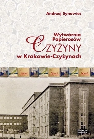 Wytwórnia Papierosów Czyżyny w Krakowie...