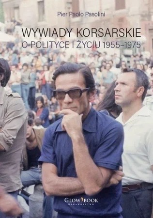 Wywiady korsarskie o polityce i życiu 1955-1975