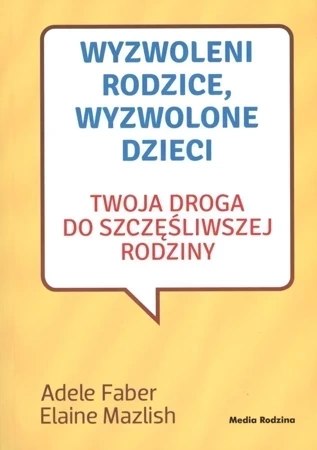 Wyzwoleni Rodzice Wyzwolone Dzieci Twoja Droga Do Szczęśliwej Rodziny Br