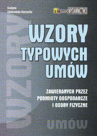 Wzory Typowych Umów Zawieranych Przez Podmioty Gospodarcze I Osoby Fizyczne