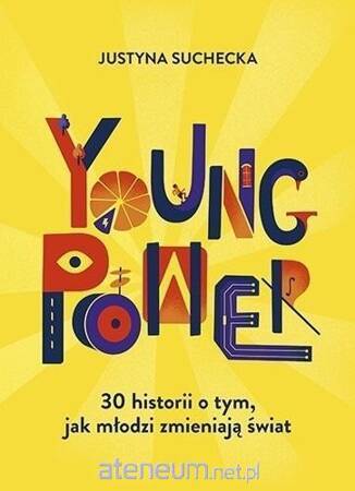 Young power! 30 historii o tym, jak młodzi zmieniają świat