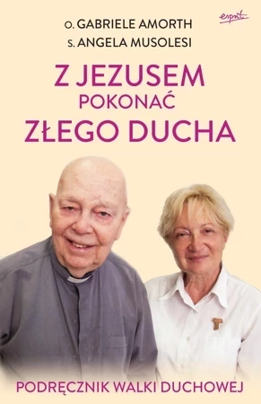 Z Jezusem pokonać złego ducha. Podręcznik walki duchowej wyd. 2023