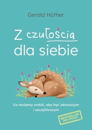 Z czułością dla siebie. Co możemy zrobić, aby być zdrowszym i szczęśliwszym