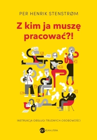 Z kim ja muszę pracować?! (wyd.2)